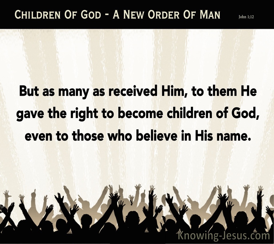 John 1:12 New Order Of Man (devotional)09:28 (beige)